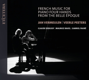 Vermeulen, Jan & Veerle Peeters – French Music For Piano Four Hands From the Belle Epoque