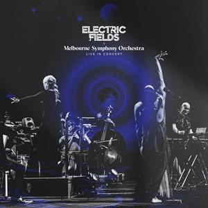 Electric Fields & Melbourne Symphony Orchestra – Live In Concert
