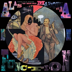Nurse With Wound – Alas the Madonna Does Not Function (Pict Disc)