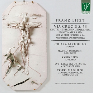 Bertoglio, Chiara & Coro Maghini & Claudio Chiavaz – Liszt: Via Crucis/Kirchenlieder/Stabat Mater