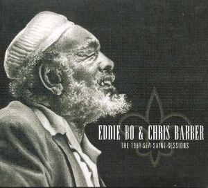 Bo, Eddie & Chris Barber – 1991 Sea-Saint Sessions
