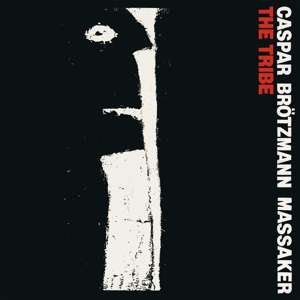 Brotzmann, Caspar -Massaker- – The Tribe