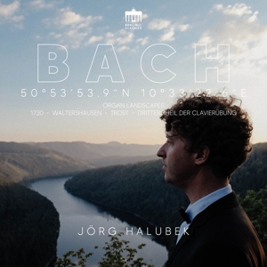 Halubek, Jorg – Bach: Organ Landscapes 1730 - Waltershausen - Trost - Dritter Theil Der Clavierubung