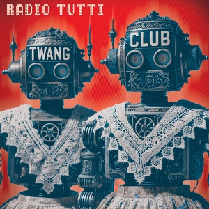 Radio Tutti – Twang Club