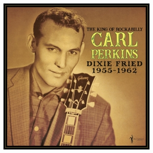 Perkins, Carl – Dixie Fried 1955-62