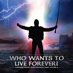 V/A – Forsaken Themes From Fantastic Films Vol.2: Who Wants To Live Forever