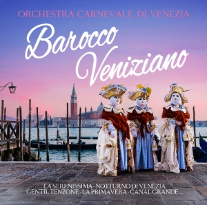 Orchestra Carnevale Di Venezia – Barocco Veniziano