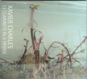 Charles, Xavier – 12 Clarinets In a Fridge