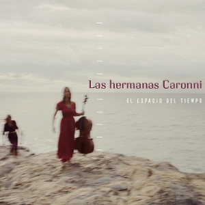 Las Hermanas Caronni – El Espacio Del Tiempo