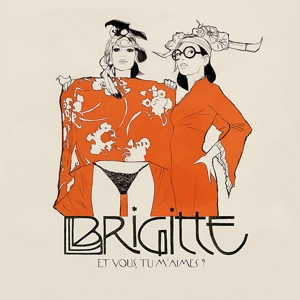 Brigitte – Et Vous Tu Maimes
