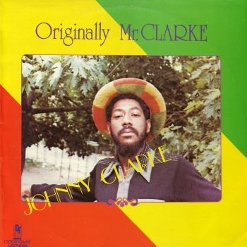 Clarke, Johnny – Originally Mr. Clarke