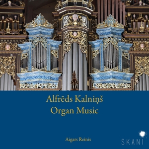 Reinis, Aigars – Alfreds Kalnins: Organ Music