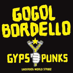 Gogol Bordello – Gypsy Punks Underworld World Strike