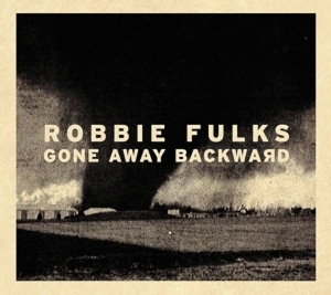 Fulks, Robbie – Gone Away Backward