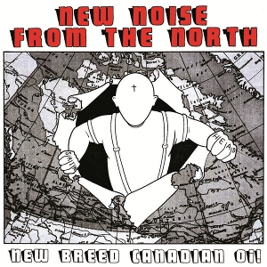 V/A – New Noise From the North: New Breed Canadian Oi!