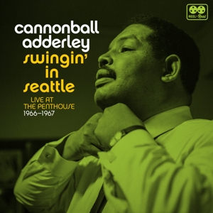 Cannonball Adderley, Nat Adderley – Swingin' In Seattle, Live At the Penthouse 1966-67