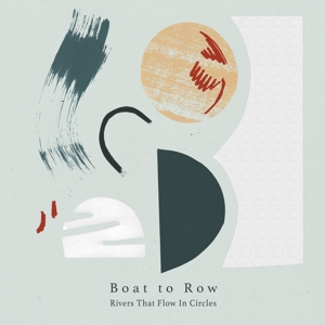 Boat To Row – Rivers That Flow In Circles