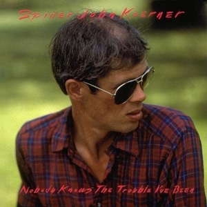 Koerner, Spider John – Nobody Knows the Trouble