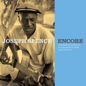 Spence, Joseph – Encore: Unheard Recordings of Bahamian Guitar