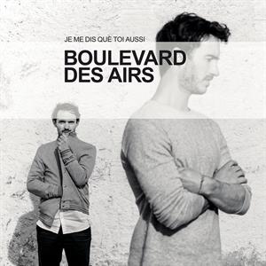 Boulevard Des Airs – Je Me Dis Que Toi Aussi