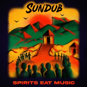 Sundub – Spirits Eat Music