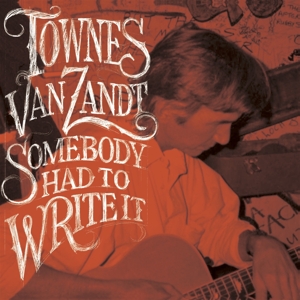 Van Zandt, Townes – Somebody Had To Write It