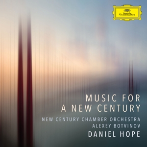 Daniel Hope, Alexey Botvinov, New Century Chamber – Music For a New Century