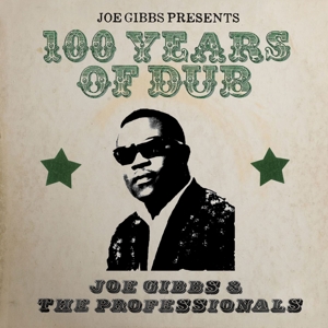 Gibbs, Joe and the Professionals – Joe Gibbs Presents 100 Years of Dub