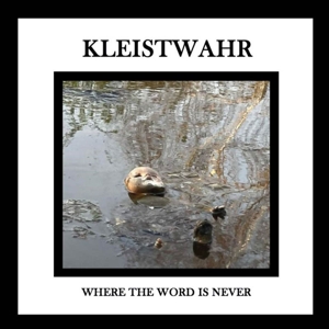 Kleistwahr – Where the Word is Never