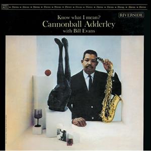 Cannonball Adderley With Bill Evans – Know What I Mean?