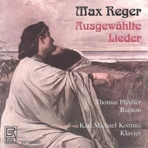 Pfeiffer, Thomas & Karl Michael Komma – Reger: Ausgewahlte Lieder