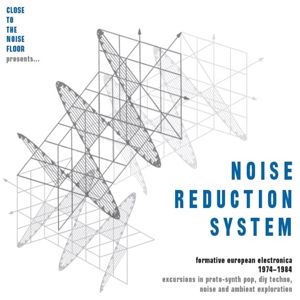 V/A – Noise Reduction System: Formative European Electronica 1974-1984