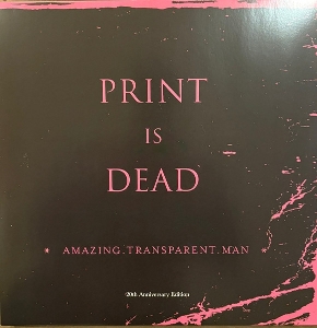 Amazing Transparent Man – Print is Dead