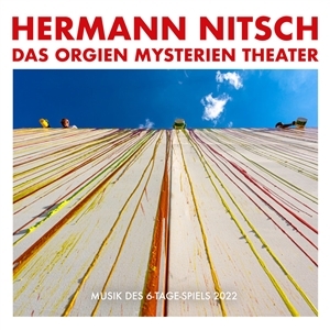 Nitsch, Hermann – Das Orgien Mysterien Theater - Musik Des 6 Tage Spiels 2022