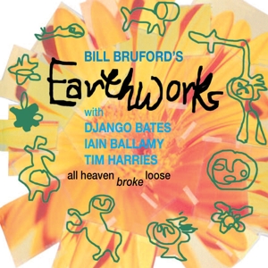 Bruford, Bill's Earthworks – All Heaven Broke Loose