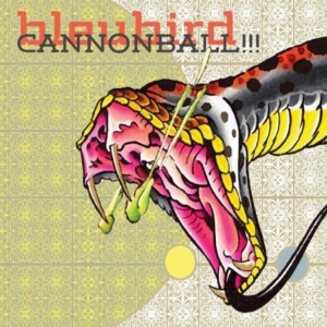 Bleubird – Cannonbal!!!