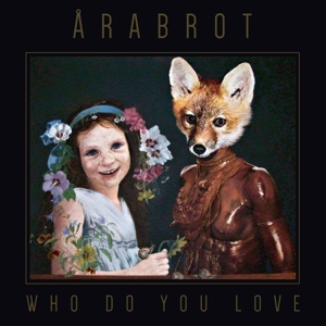 Arabrot – Who Do You Love