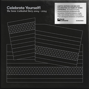 V/A – Celebrate Yourself! the Sonic Cathedral Story 2004-2024