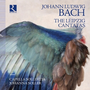 Capella Sollertia & Johanna Soller – Johann Ludwig Bach: the Leipzig Cantatas