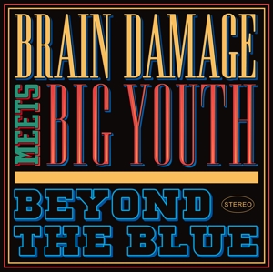Brain Damage Meets Big Youth – Beyond the Blue