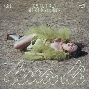 Hua Li – Ripe Fruit Falls But Not In Your Mouth