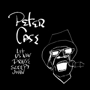 Case, Peter – Let Us Now Praise Sleepy John