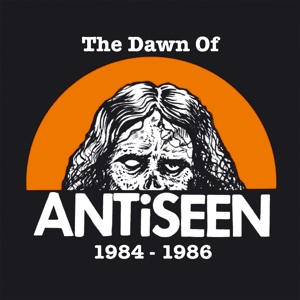 Antiseen – Dawn of Antiseen 1984-1986