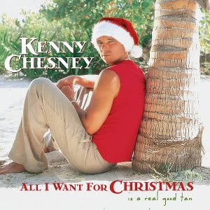 Chesney, Kenny – All I Want For Christmas is a Real Good Tan