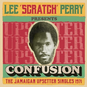 V/A – Lee 'Scratch Perry' Presents Confusion - the Jamaican Upsetter Singles 1971