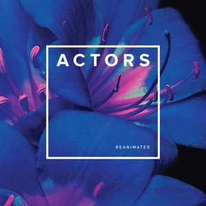 Actors – Reanimated