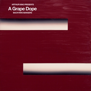 A Grape Dope – Arthur King Presents a Grape Dope: Backyard Bangers