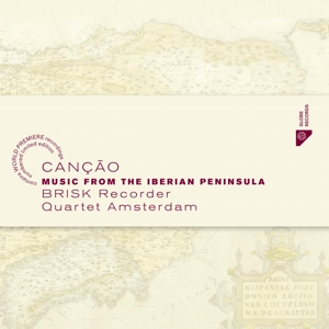 Brisk Recorder Quartet Amsterdam – Cancao - Music From the Iberian Peninsula