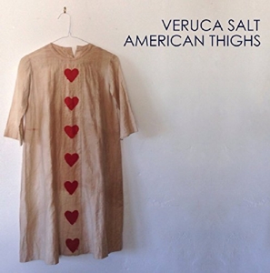 Veruca Salt – American Thighs