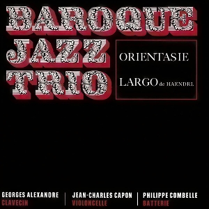 Baroque Jazz Trio – Orientasie/Largo